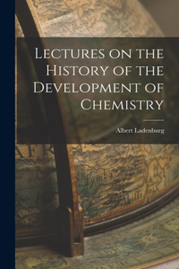 Lectures on the History of the Development of Chemistry