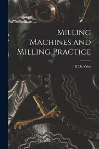 Milling Machines and Milling Practice