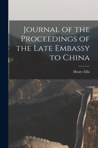 Journal of the Proceedings of the Late Embassy to China