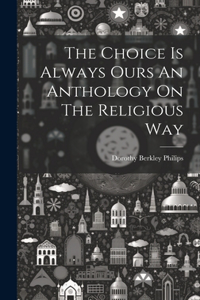 Choice Is Always Ours An Anthology On The Religious Way