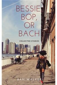 Bessie, Bop, or Bach