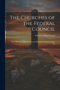 Churches of the Federal Council; Their History, Organization and Distinctive Characteristics, An