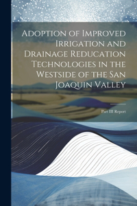 Adoption of Improved Irrigation and Drainage Reducation Technologies in the Westside of the San Joaquin Valley