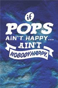If Pops Ain't Happy Ain't Nobody Happy