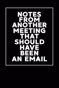 Notes From Another Meeting That Should Have Been An Email