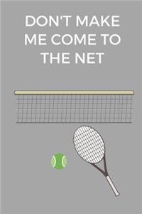 Don't Make Me Come To The Net