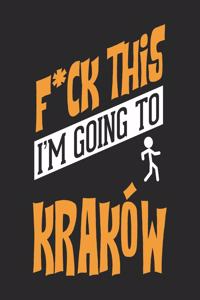 F*CK THIS I'M GOING TO Krakow
