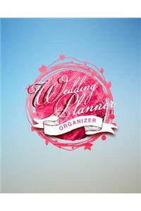 Wedding Planner: Planning The Perfect Wedding For The Bride To Be, Organizer, Journal, Notebook