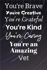 You're Brave You're Creative You're Grateful You're Kind You're Caring You're An Amazing Vet