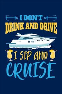 I Don't Drink and I Drive Sip and Cruise