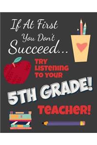If At First You Don't Succeed Try Listening To Your 5th Grade Teacher