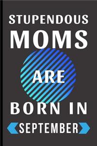 Stupendous Moms Are Born In September