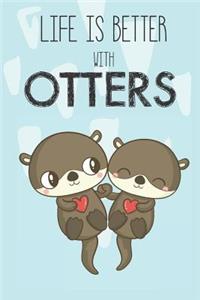 Life Is Better With Otters