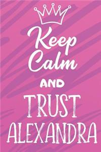 Keep Calm And Trust Alexandra