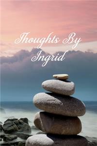 Thoughts By Ingrid