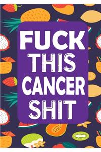Fuck This Cancer Shit