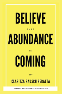 Believe That Abundance Is Coming