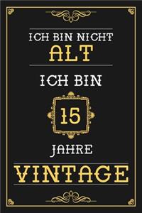 Ich Bin Nicht Alt Ich Bin 15 Jahre Vintage: Liniertes Journal / Notizbuch - Elegantes Und Lustiges Geschenk zum 15. Geburtstag - Lustige Und Praktische Alternative Zur Geburtstagskarte - Gebur