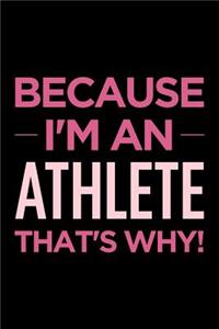Because I'm an Athlete That's Why
