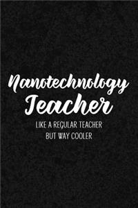 Nanotechnology Teacher Like a Regular Teacher But Way Cooler