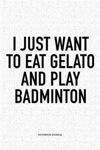 I Just Want to Eat Gelato and Play Badminton