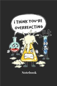 I Think You're Overreacting Notebook