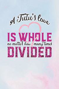 A Tutu's Love Is Whole No Matter How Many Time Divided