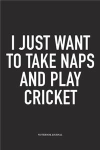 I Just Want to Take Naps and Play Cricket