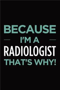 Because I'm a radiologist that's why