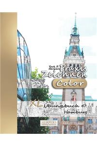 Praxis Zeichnen [Color] - XL Übungsbuch 47: Hamburg