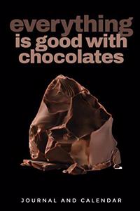 Everything Is Good With Chocolates