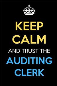 Keep Calm And Trust The Auditing Clerk