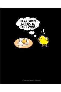 Holy Crap Larry Is That You