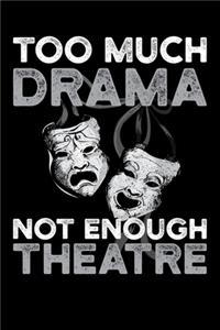 Too Much Drama Not Enough Theatre