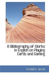 A Bibliography of Works in English on Playing Cards and Gaming