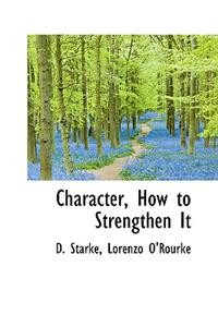 Character, How to Strengthen It