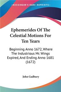 Ephemerides Of The Celestial Motions For Ten Years