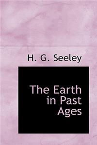 The Earth in Past Ages