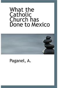 What the Catholic Church Has Done to Mexico