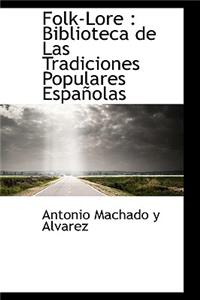 Folk-Lore: Biblioteca de Las Tradiciones Populares Espa Olas