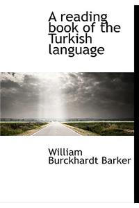 A Reading Book of the Turkish Language