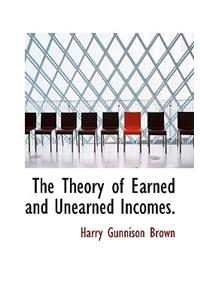 The Theory of Earned and Unearned Incomes.