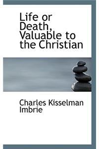 Life or Death, Valuable to the Christian