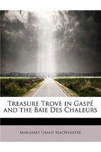 Treasure Trove in Gaspé and the Baie Des Chaleurs