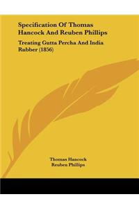 Specification Of Thomas Hancock And Reuben Phillips