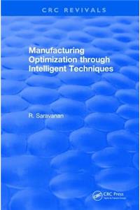 Revival: Manufacturing Optimization Through Intelligent Techniques (2006)