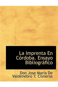 La Imprenta En Córdoba. Ensayo Bibliográfico