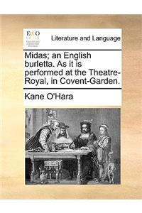 Midas; An English Burletta. as It Is Performed at the Theatre-Royal, in Covent-Garden.