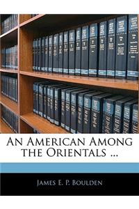 An American Among the Orientals ...