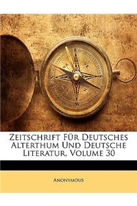 Zeitschrift Fur Deutsches Alterthum Und Deutsche Literatur. Dreissigster Band